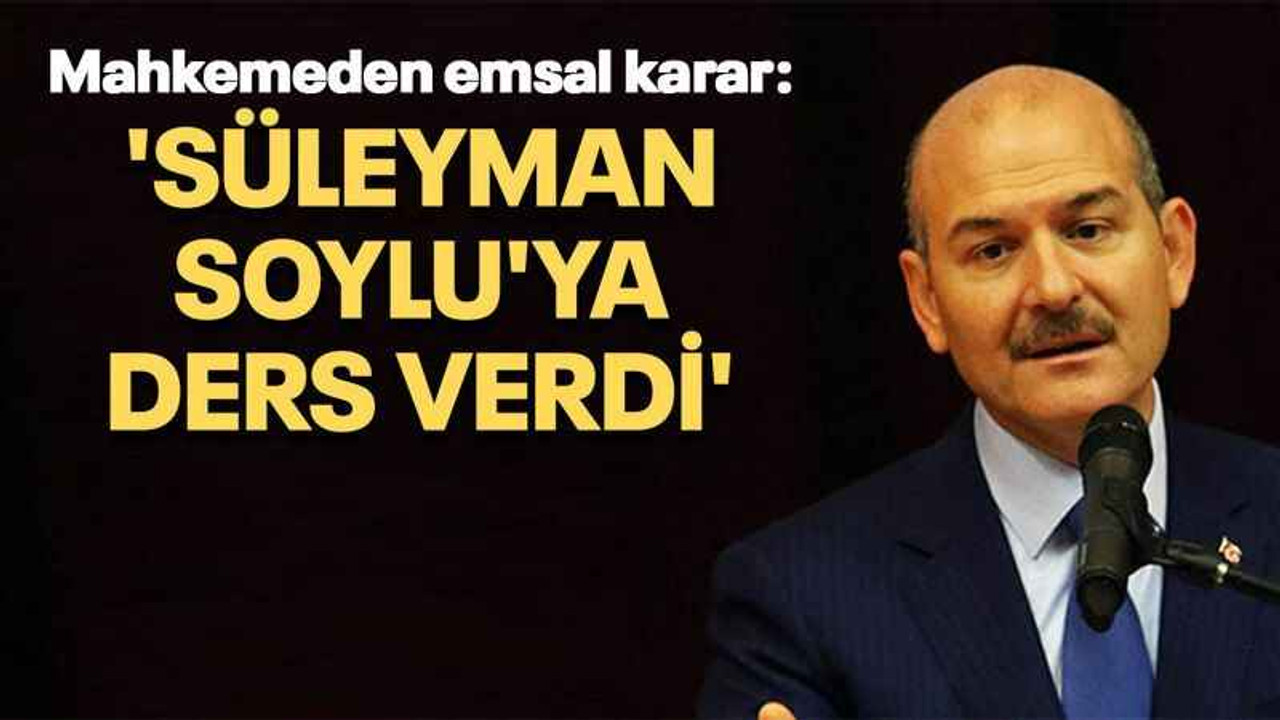 Mahkemeden emsal karar: 'Süleyman Soylu'ya ders verdi'